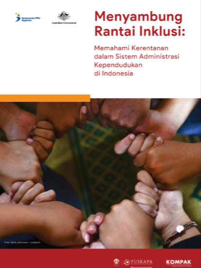 Menyambung Rantai Inklusi: Memahami Kerentanan Dalam Sistem Administrasi Kependudukan di Indonesia